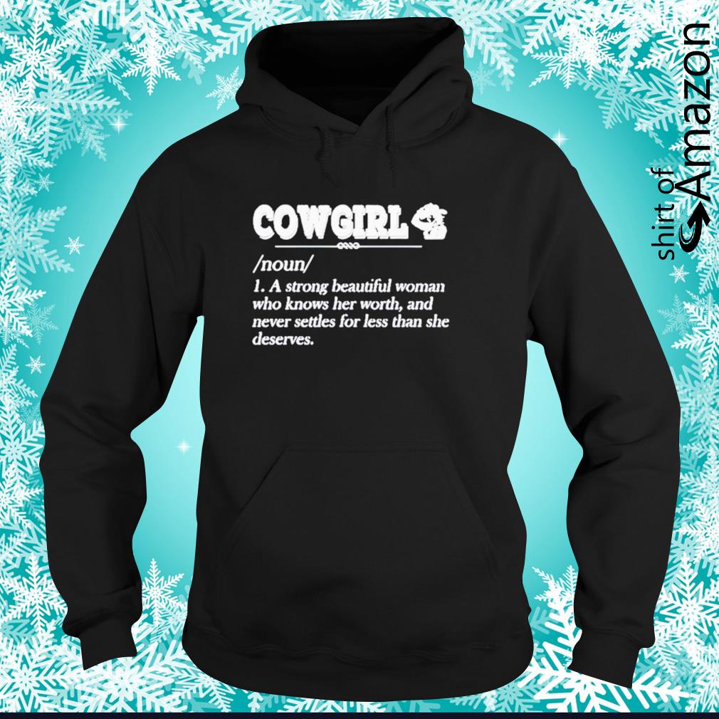 Cowgirl definition noun a strong beautiful woman who knows her worth shirt  - T-Shirt AT Fashion LLC