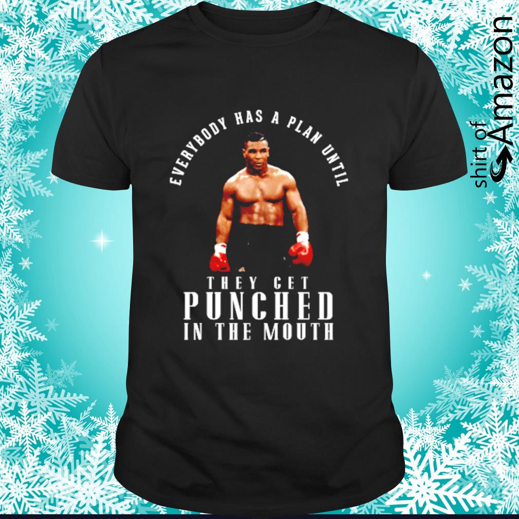 Mike Tyson Everybody Has A Plan Until They Get Punched In The Mouth Shirt T Shirt At Fashion Llc