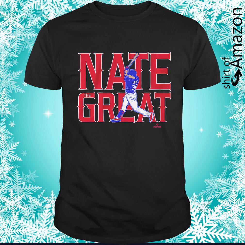 Texas Rangers Nate Lowe Nate the great shirt - T-Shirt AT Fashion LLC