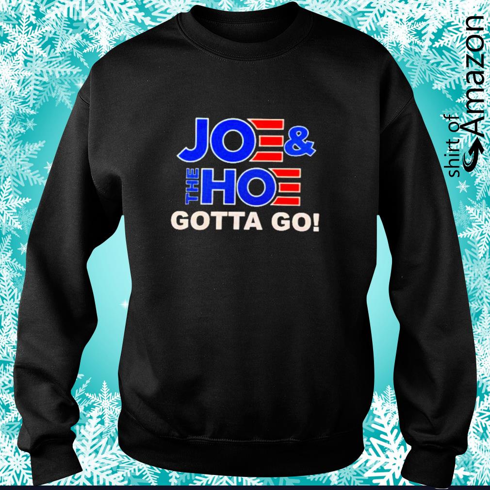 joe and the hoe must go shirt