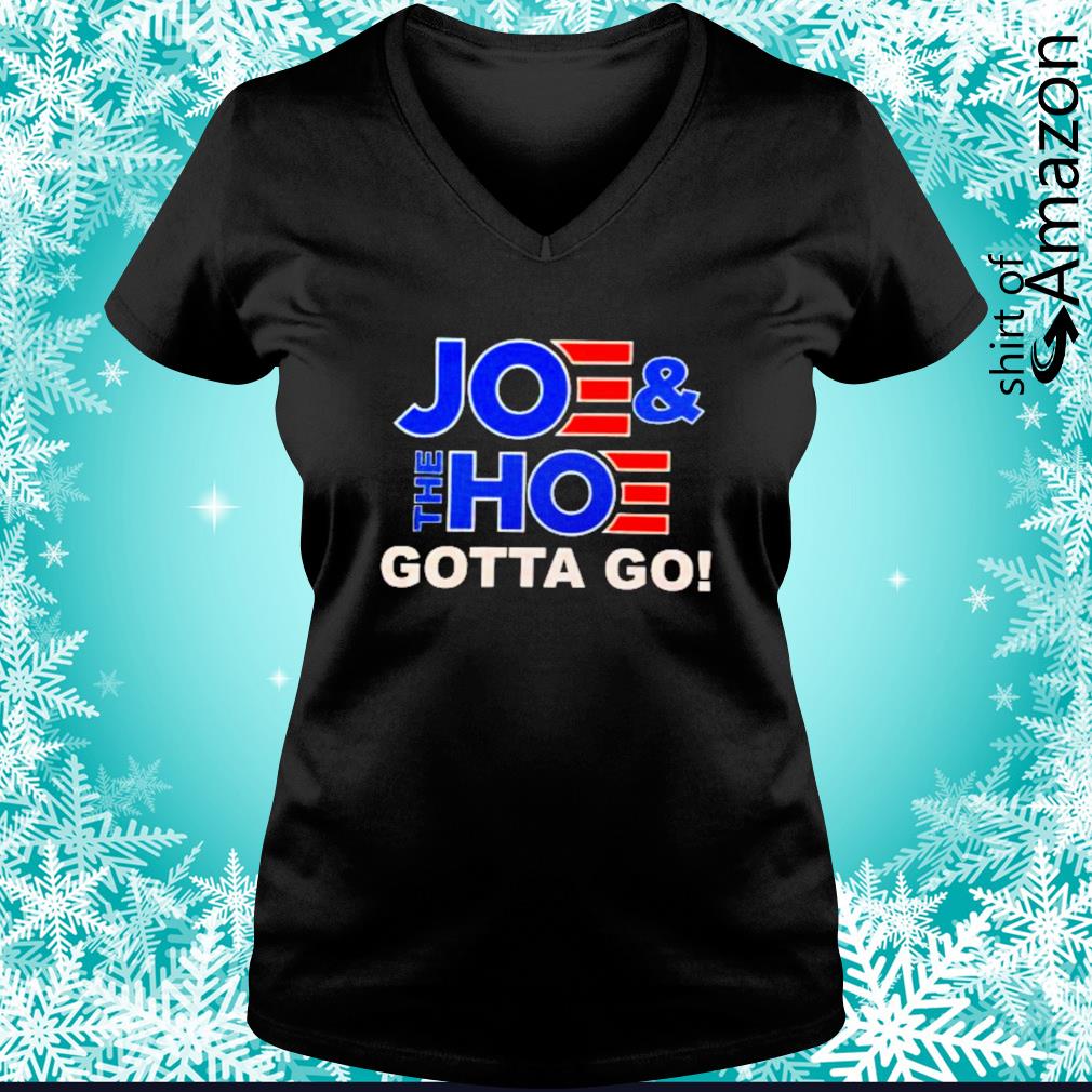 joe and hoe gotta go shirt