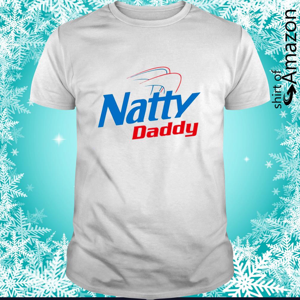 natty daddy shirts