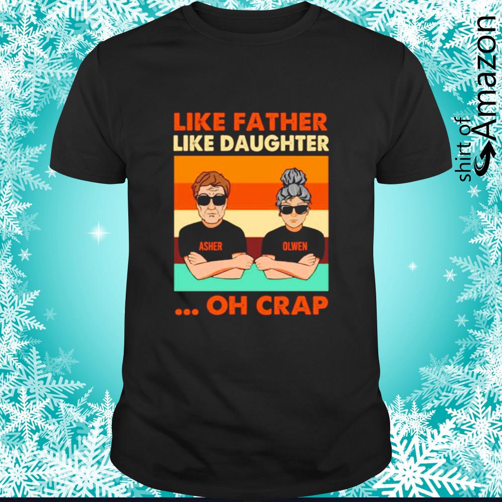 like father like daughter oh crap t shirts