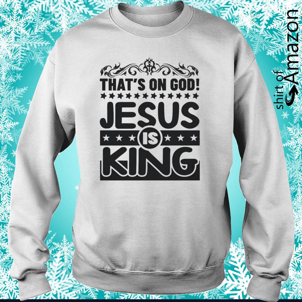 That s on god Jesus is king shirt T Shirt AT Fashion LLC