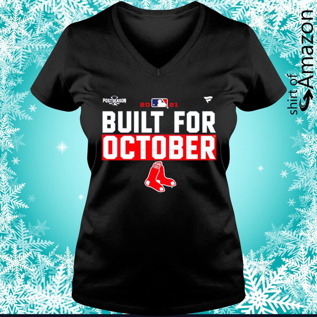 Boston Red Sox 2021 postseason built for October shirt, hoodie, sweater and  v-neck t-shirt