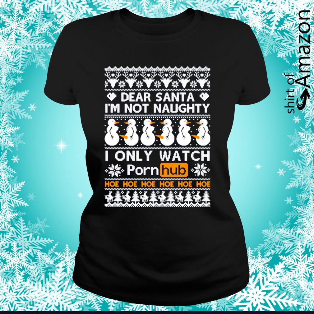 Pornhub dear santa I'm not naughty I only watch Christmas shirt - T-Shirt  AT Fashion LLC