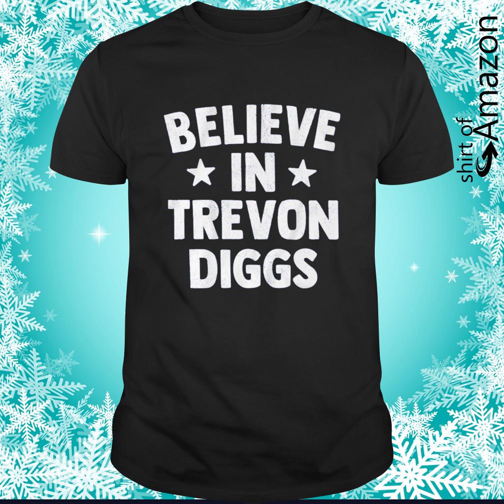 BELIEVE IN TREVON DIGGS SHIRT - Ellieshirt