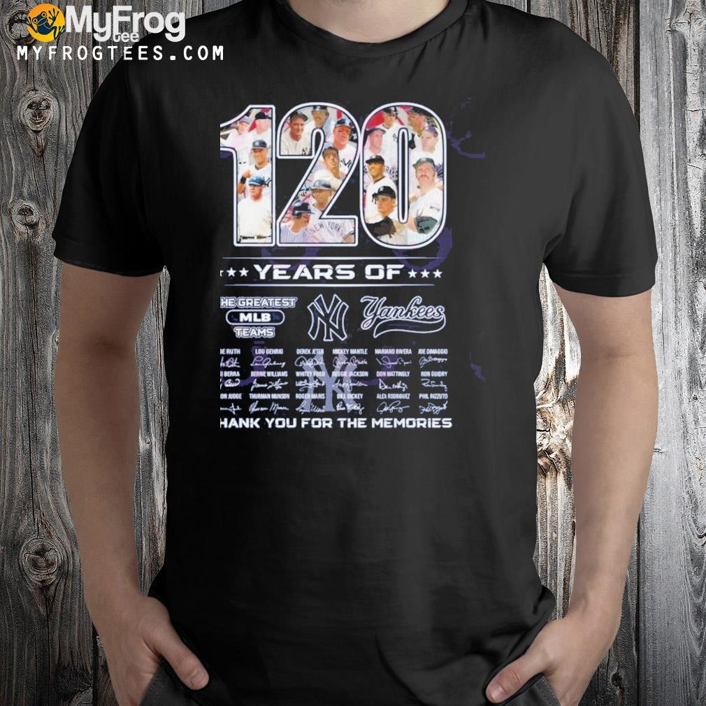 120 years of the greatest mlb teams new york yankees thank you for the memories shirt