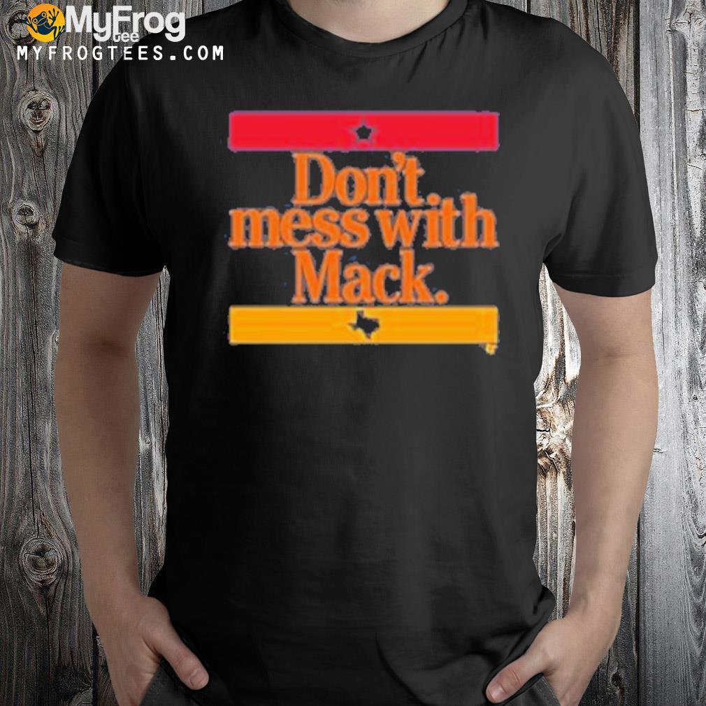 2022 Don't mess with mack shirt