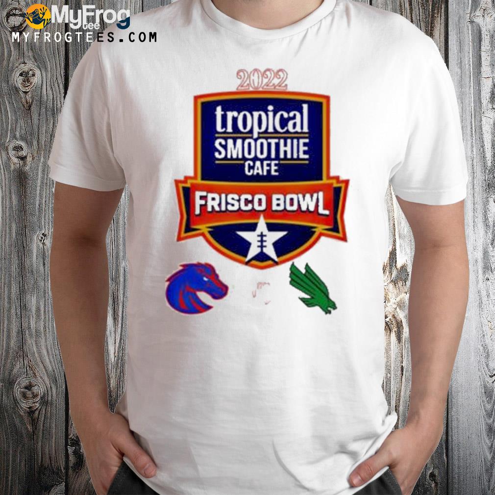2022 tropical smoothie cafe broncos of boise state vs north Texas mean green 2022 frisco bowl t-shirt