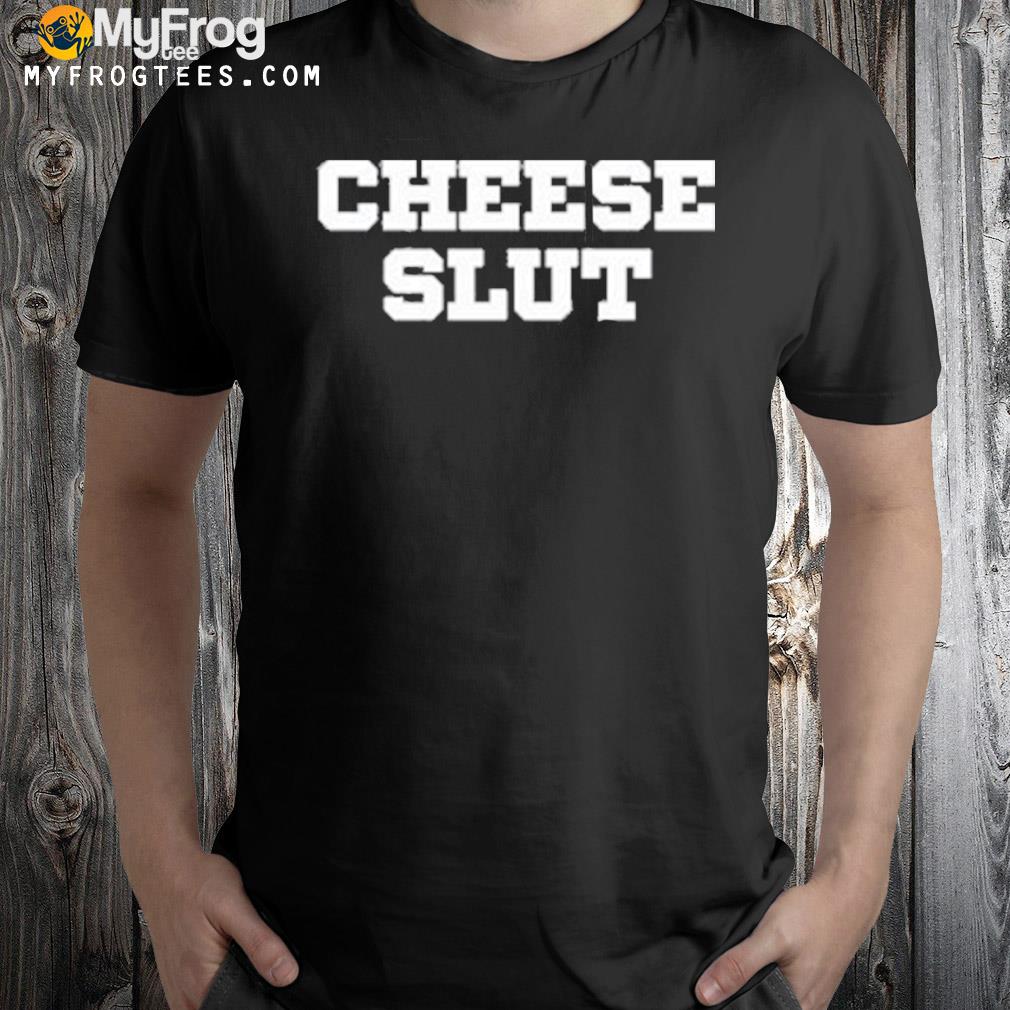 2024 Cheese Slut Shirt