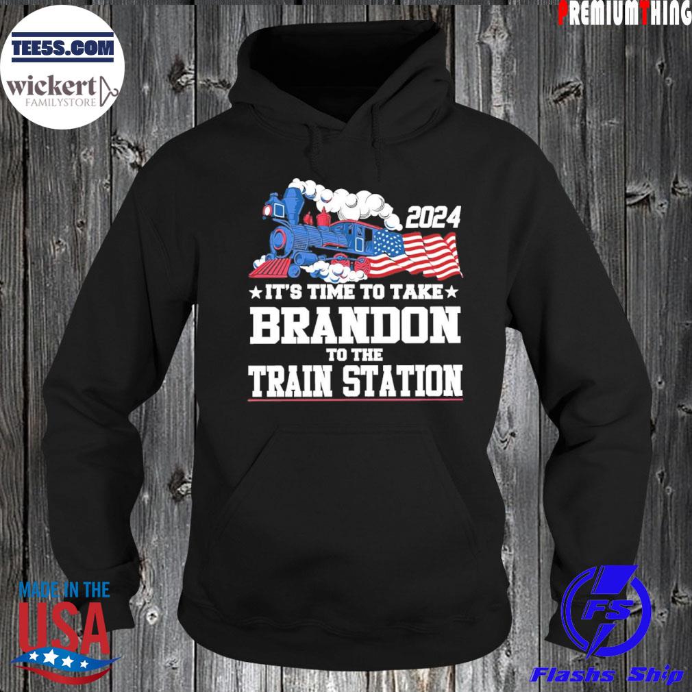 2024 it's time to take brandon to the train station s Hoodie