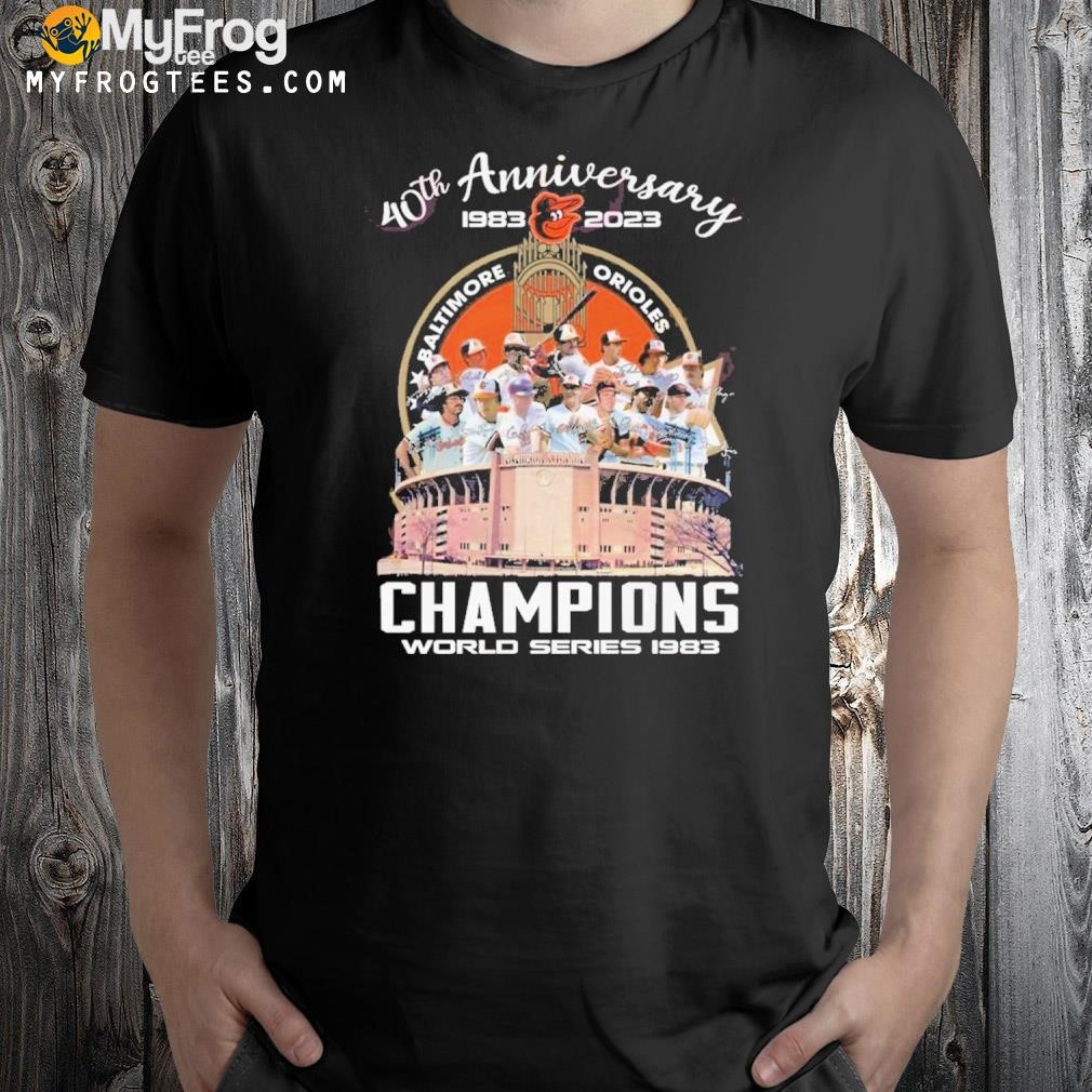 40th Anniversary 1983 – 2023 Baltimore Orioles Champions World Series 1983 T-Shirt