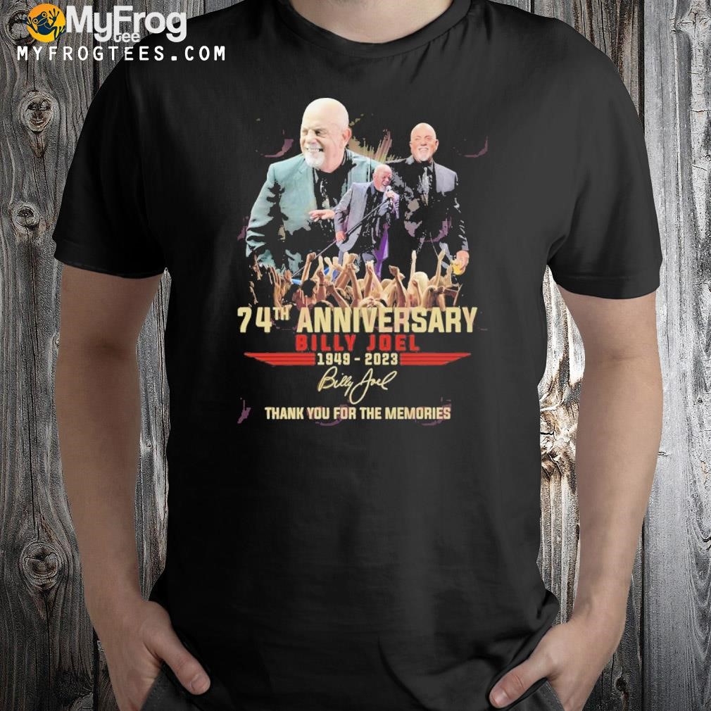 74th Anniversary Billy Joel 1949 – 2023 Thank You For The Memories T-Shirt