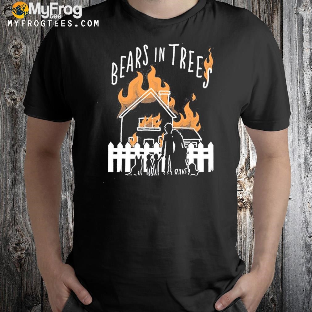 Bears in trees starting fires shirt