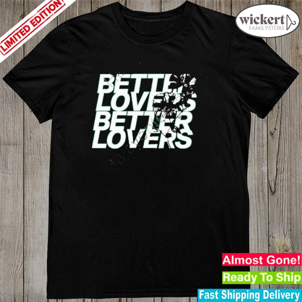 Better Lovers Repeater Shirt