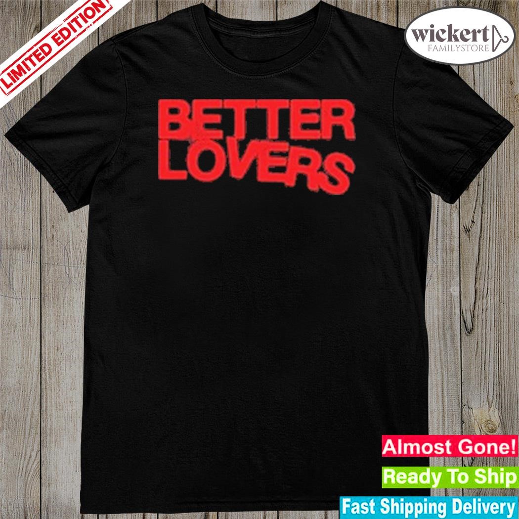 Better Lovers Silhouette Shirt