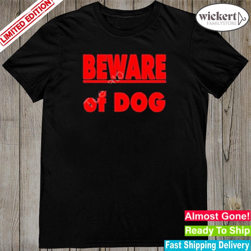 Beware Of Dog T Shirt