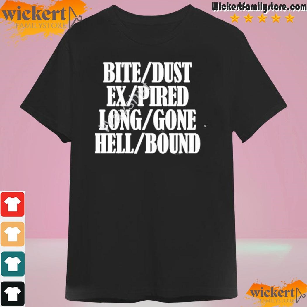 Bite dust ex pired long gone hell bound shirt