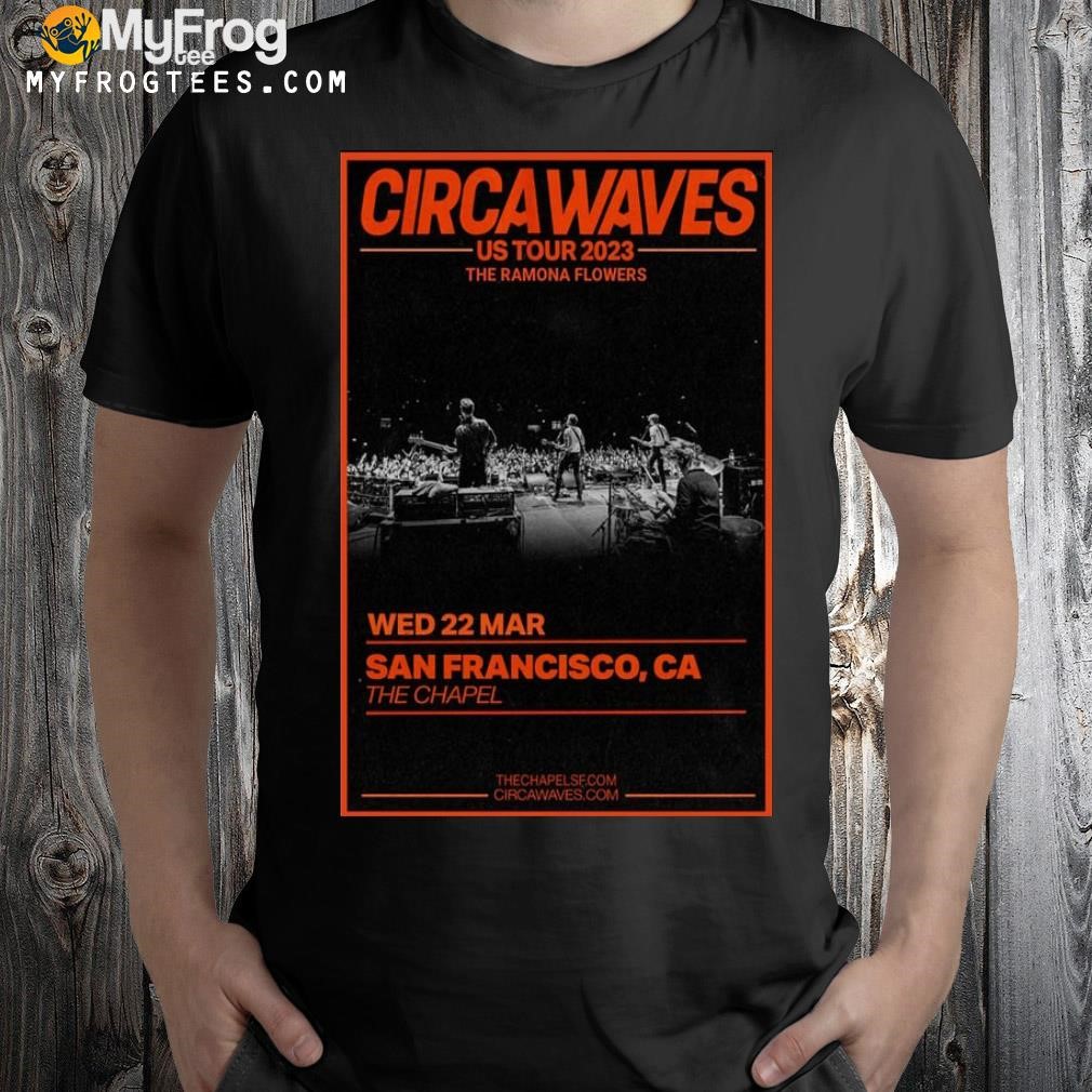 Circa Waves San Francisco The Chapel, 22 Mar 2023 shirt