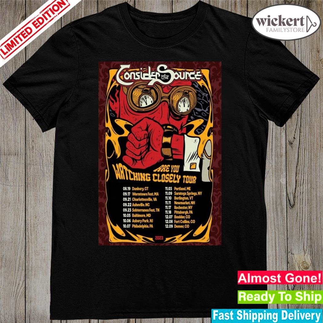 Consider The Source 2023 Are You Watching Closely Tour Poster Shirt