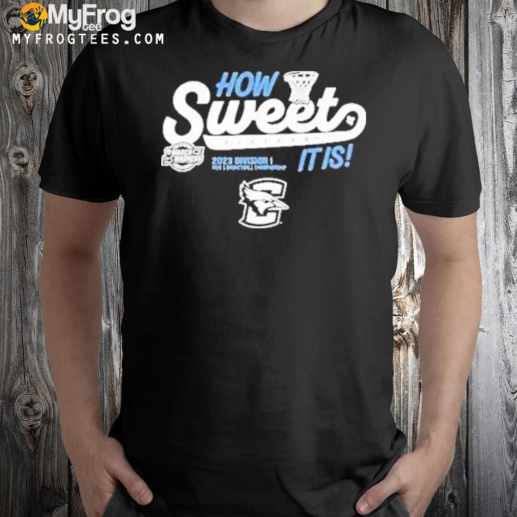 Creighton Bluejays How Sweet Sixteen 2023 Division I Men’S Basketball Championship It Is Shirt