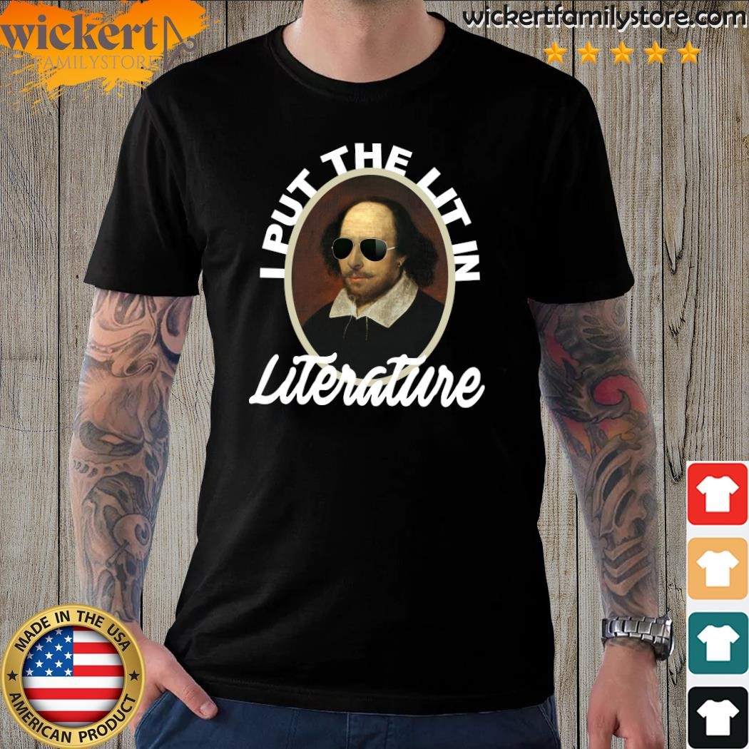 Design Official I Put The Lit In Literature Shakespeare T-shirt