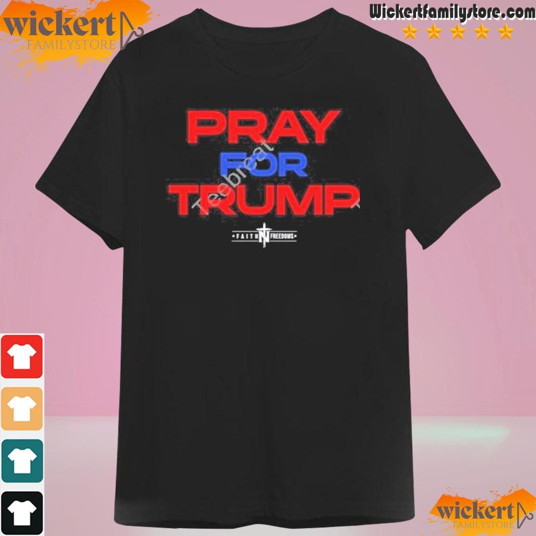 Faith n freedoms merch pray for Trump 2023 shirt
