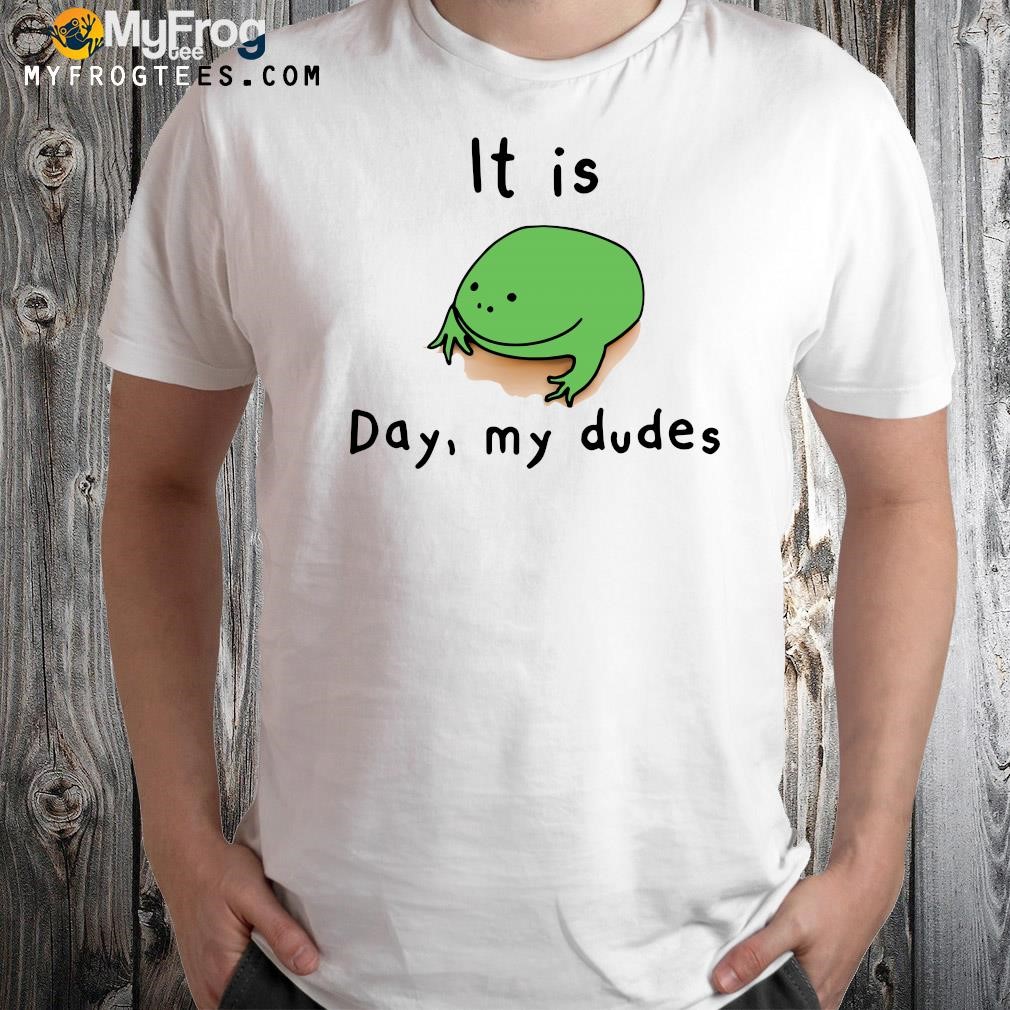 Frog It Is Day My Dudes 2023 t-Shirt