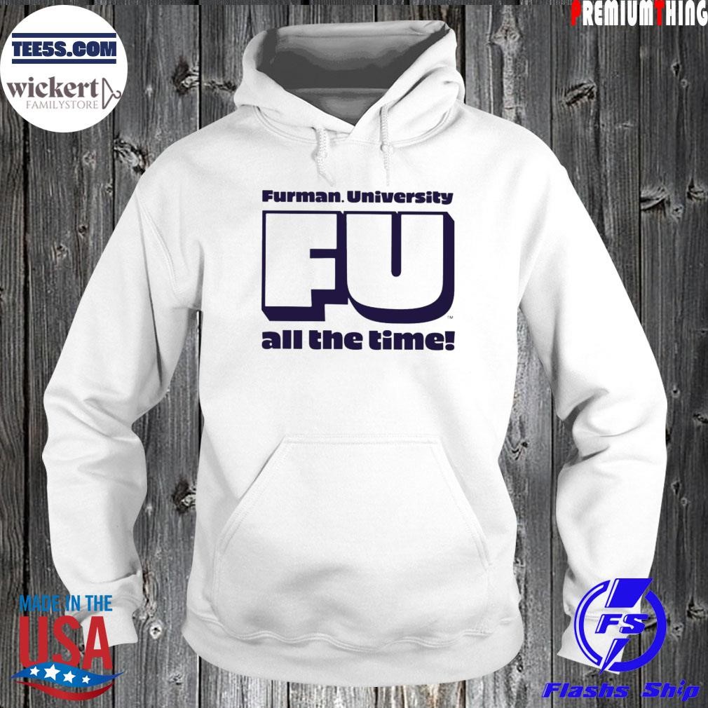 Furman university fu all the time shirt Hoodie.jpg