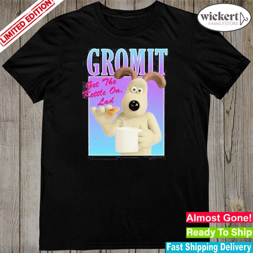 Gromit Get The Kettle On Lad shirt