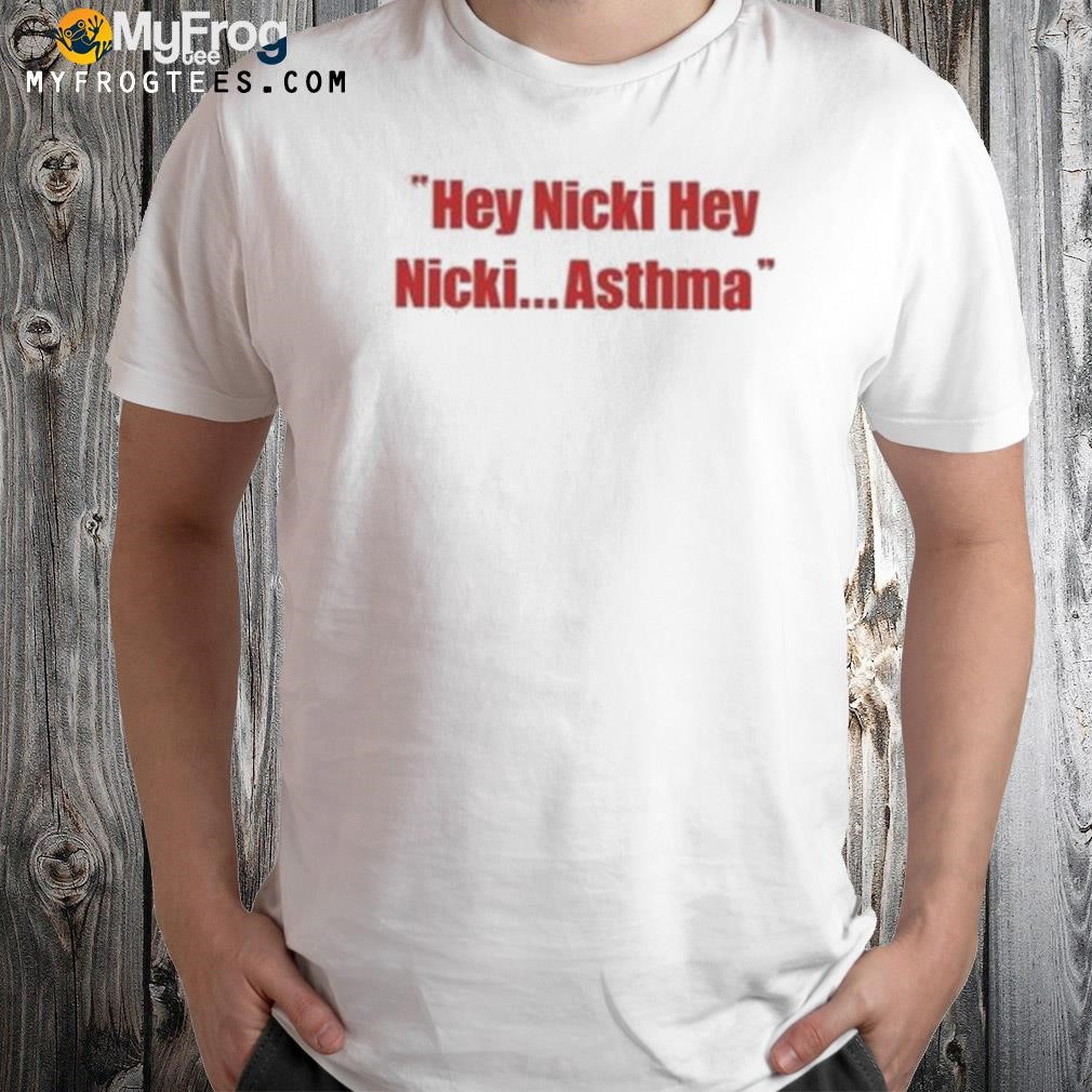 Hey nickI hey nickI asthma shirt