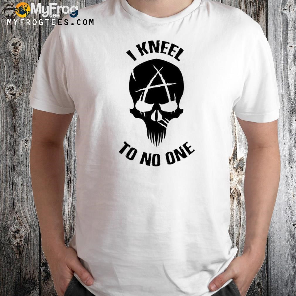 I kneel to no one shirt