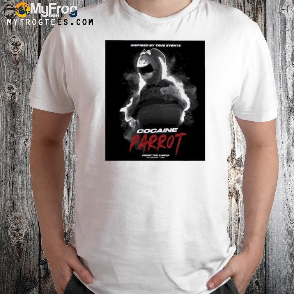 Inspired by true events cocaine parrot snort the lineup shirt