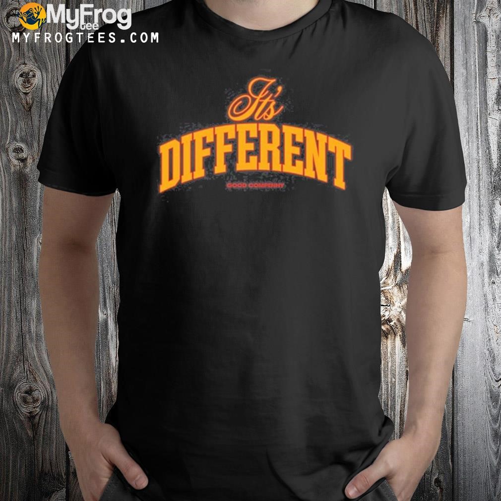 It's different good compenny shirt