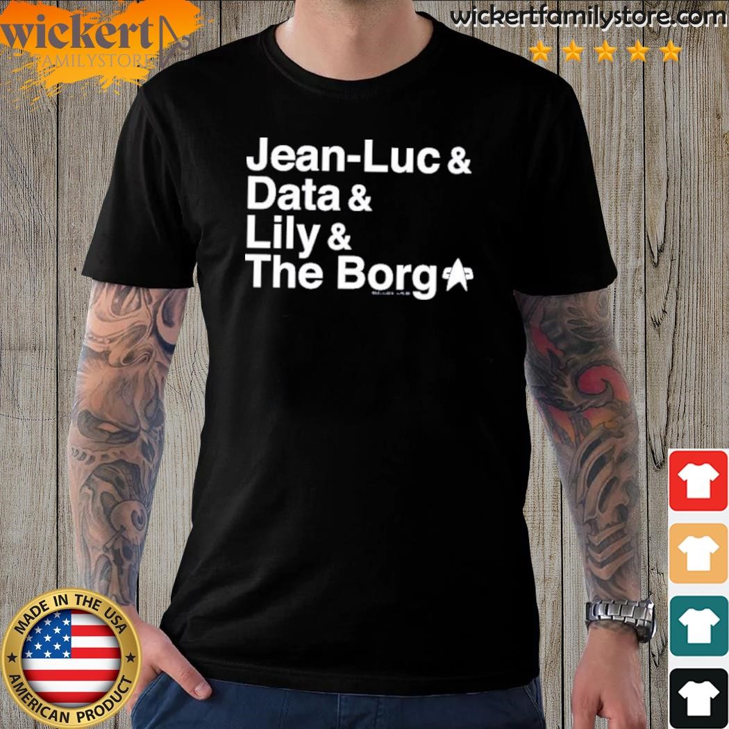 Jean luc data lily the borg 2023 shirt