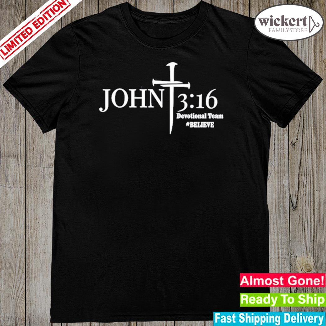 John 3 16 devotional team believe shirt