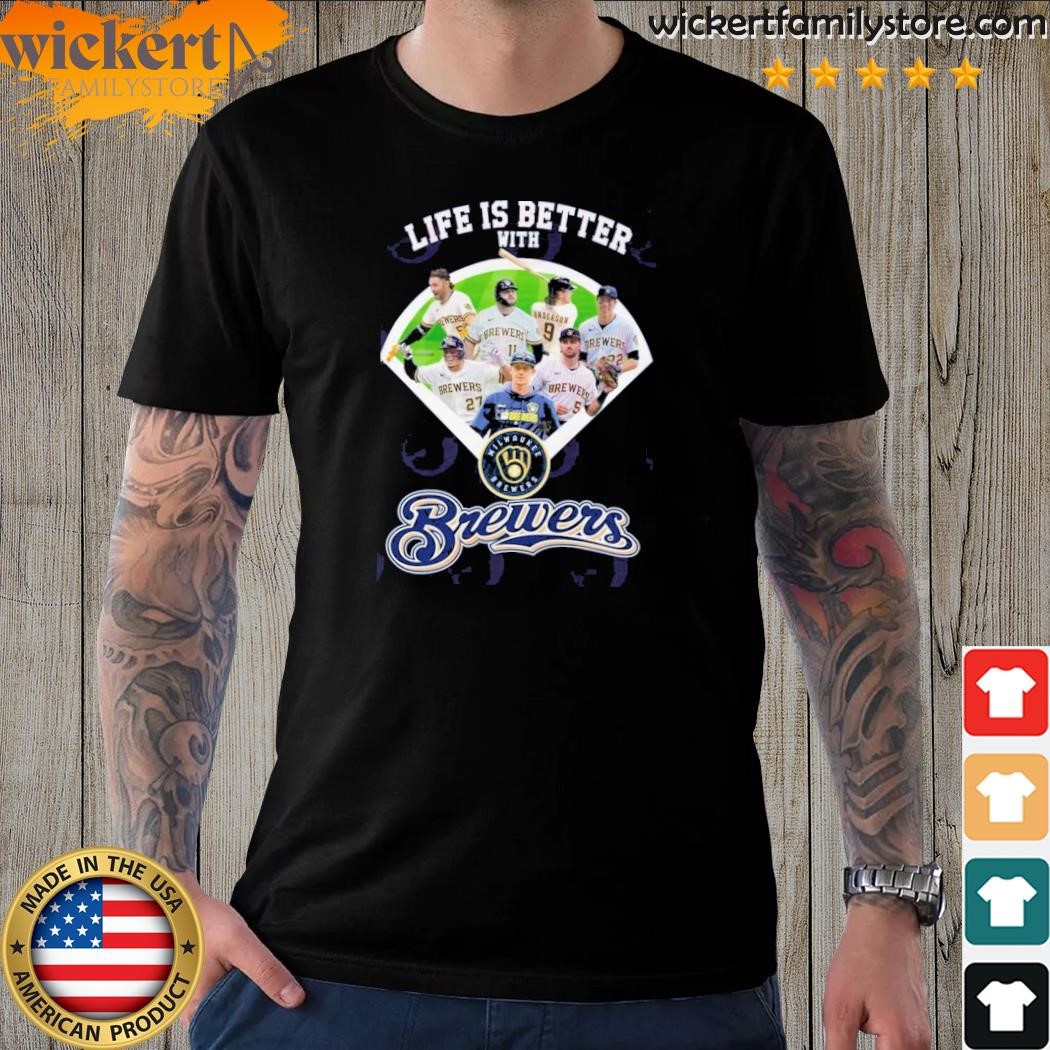Life Is Better With Milwaukee Brewers 2023 T-Shirt