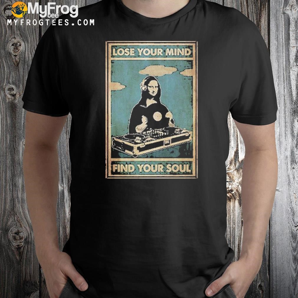 Lose Your Mind Find Your Soul Mona Lisa T-Shirt