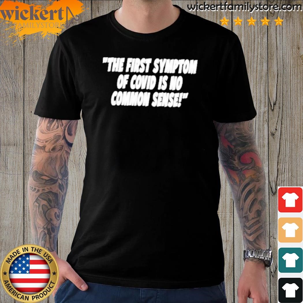 Luther The First Symptom Of Covid Is No Common Sense Shirt