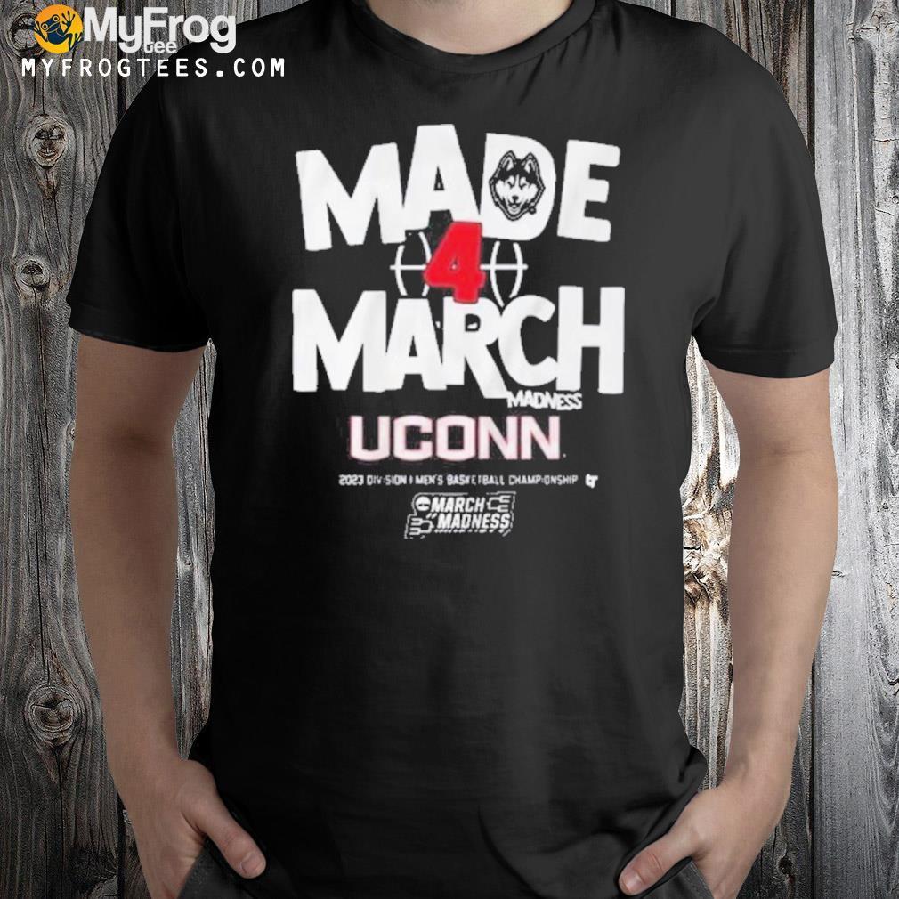 Made 4 March Uconn 2023 Division Men’S Basketball Championship shirt