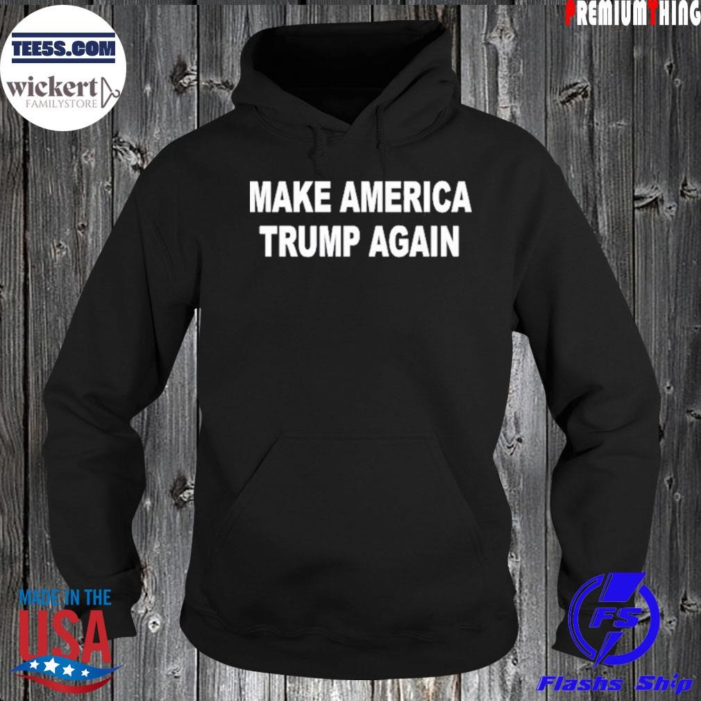 Make amertica Trump again shirt Hoodie.jpg