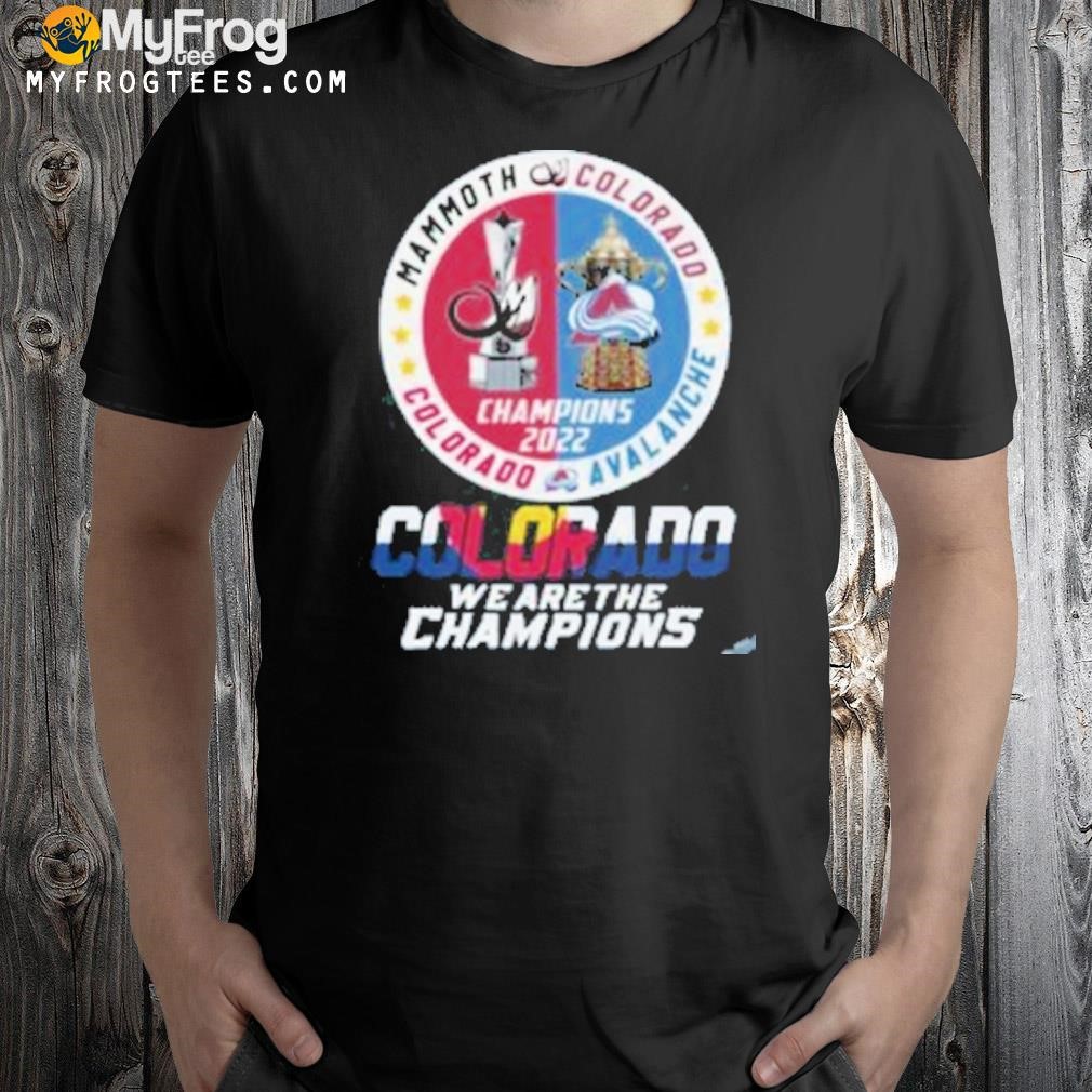 Mammoth Colorado Colorado avalanche champions 2022 Colorado we are the champions shirt