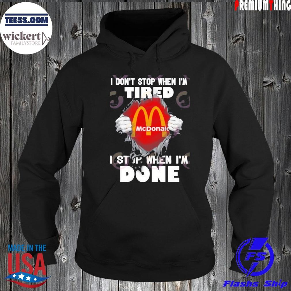 Mc Donald I Don’t Stop When I’m Tired I Stop When I’m Done Hoodie.jpg