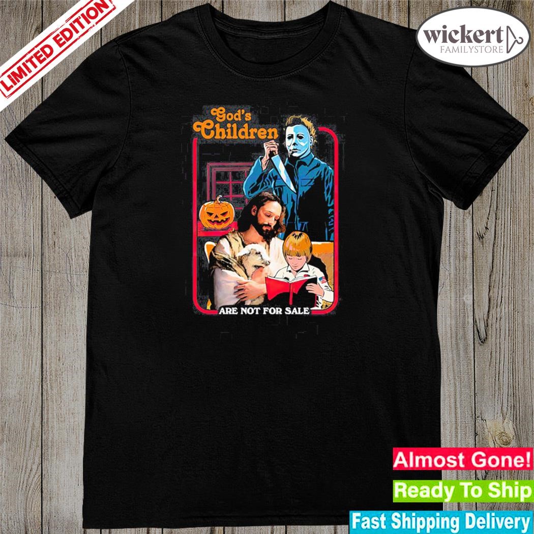 Michael myers god's children are not for sale shirt
