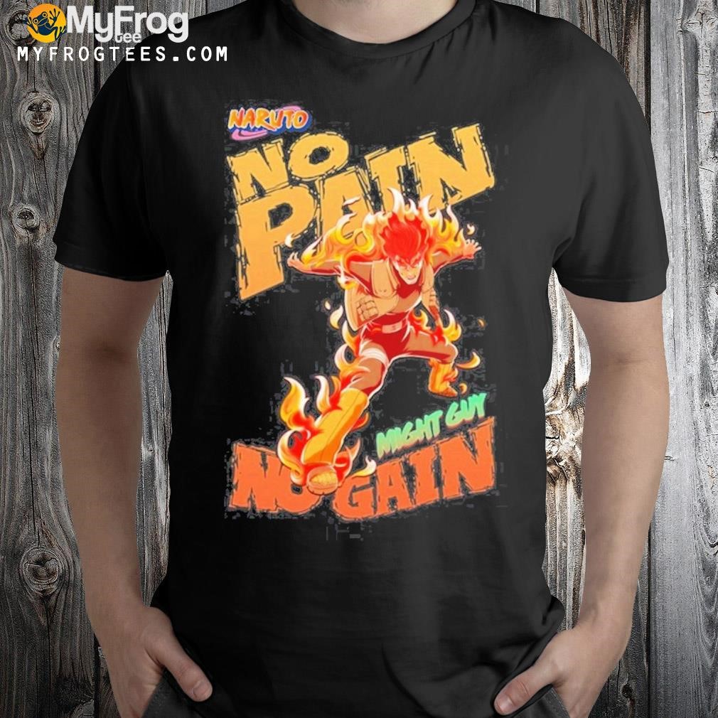 Naruto no pain no gain might guy shirt