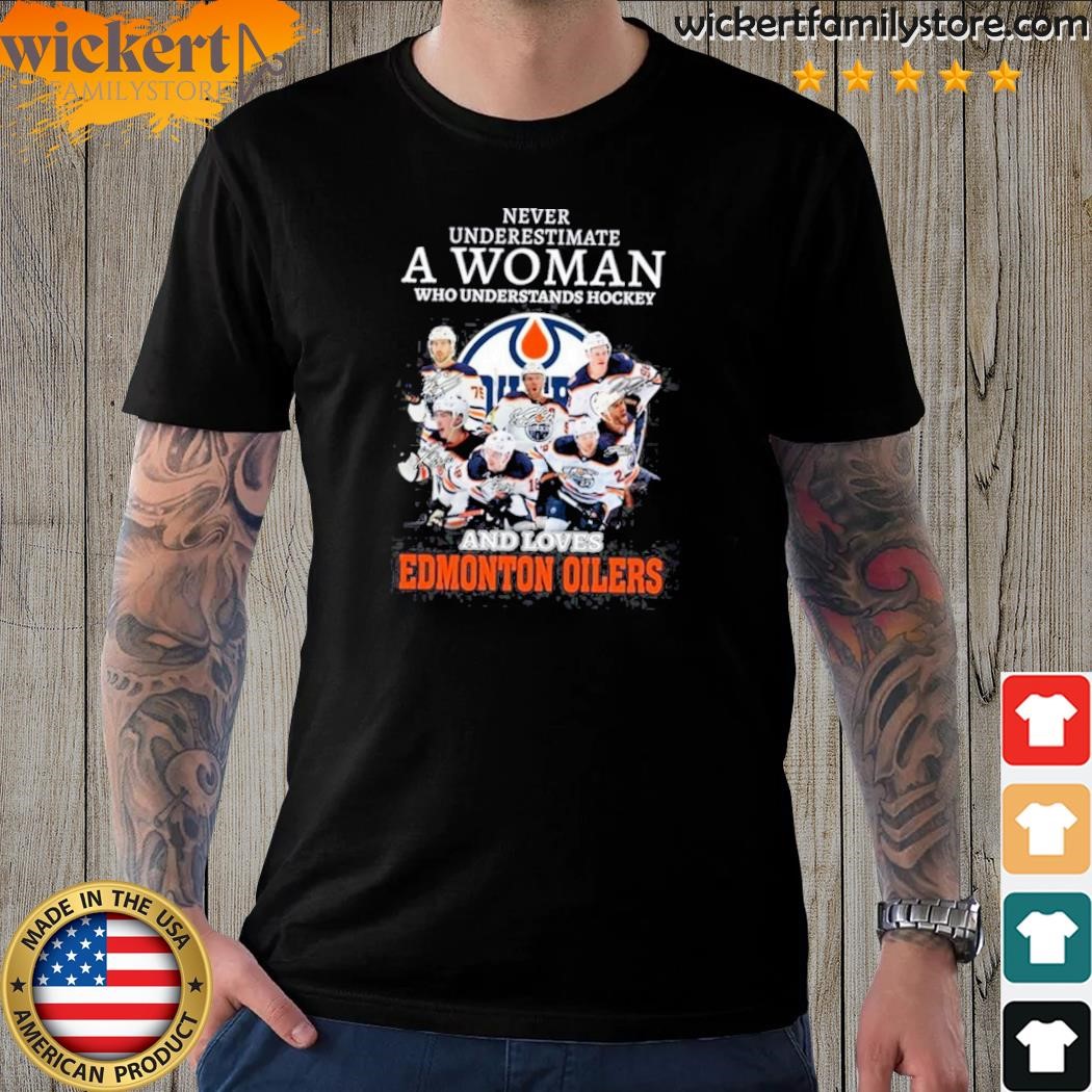 Never Underestimate A Woman Understands Hockey And Loves Edmonton Oilers Signatures Unisex T-Shirt