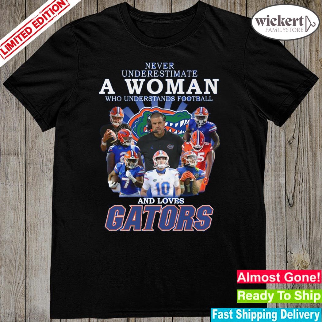 Never underestimate a woman who understands Football and love Florida gators shirt