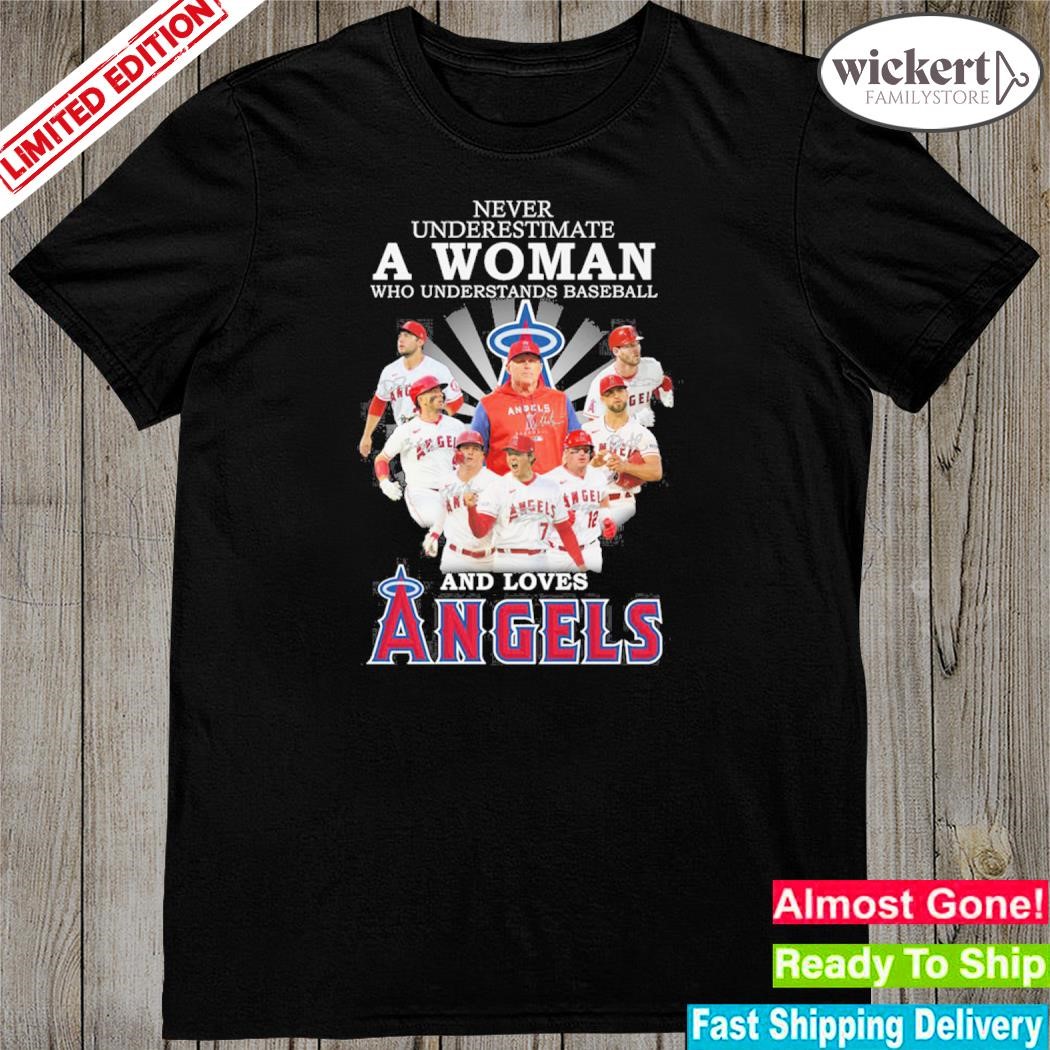 Never underestimate a woman who understands baseball and love los angeles angels shirt