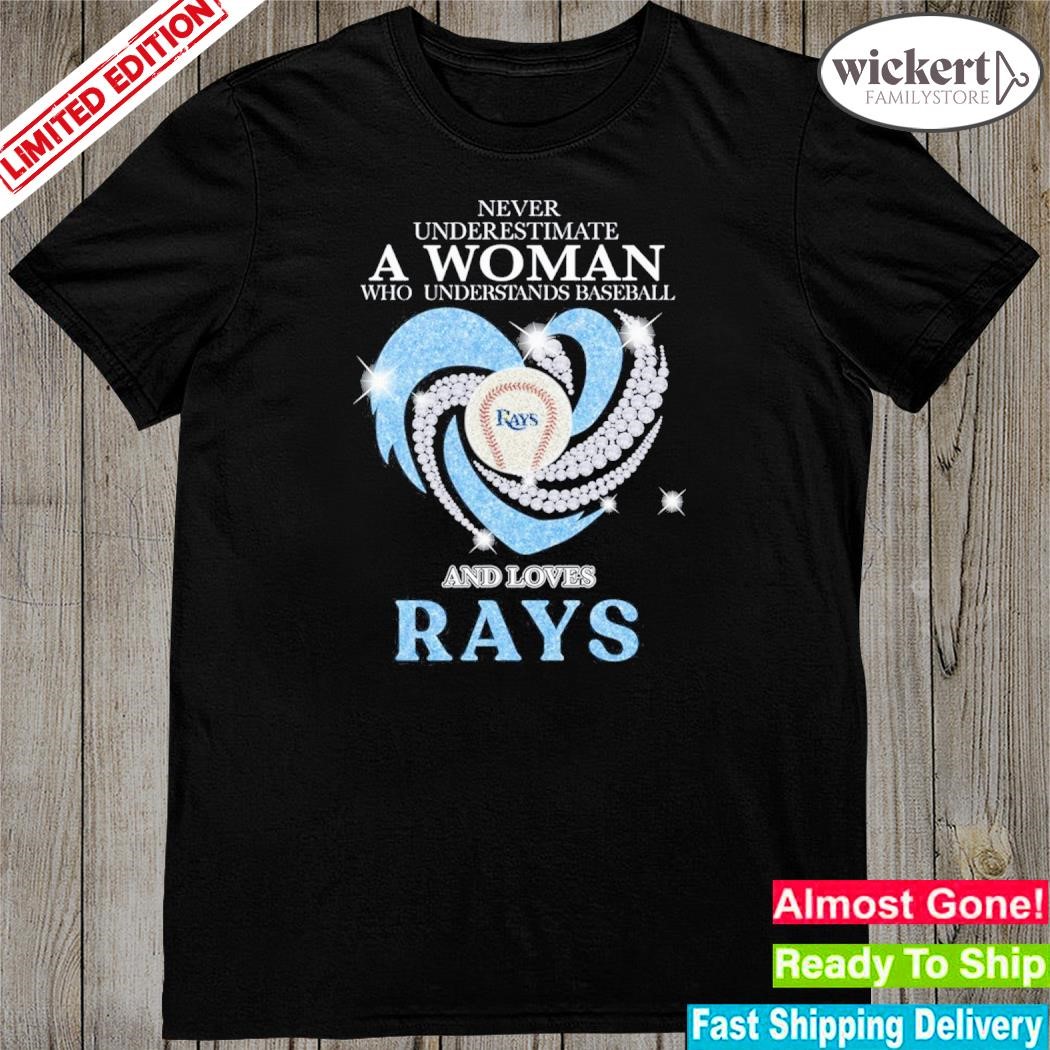 Never underestimate a woman who understands baseball and loves tampa bay rays champions shirt